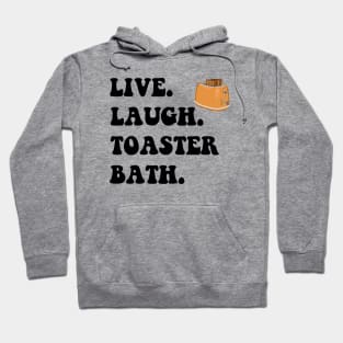 Funny Saying Live Laugh Toaster Bath Hoodie